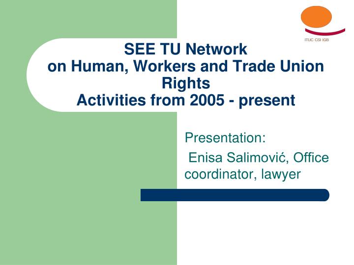 see tu network on human workers and trade union rights activities from 2005 present