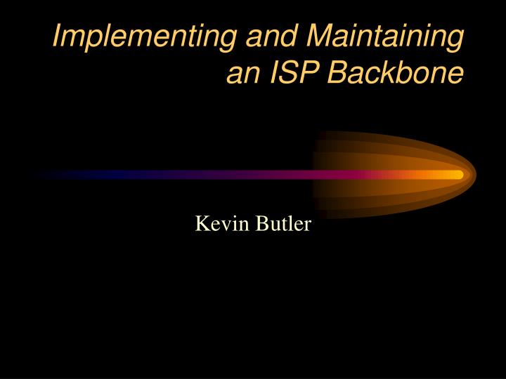 implementing and maintaining an isp backbone