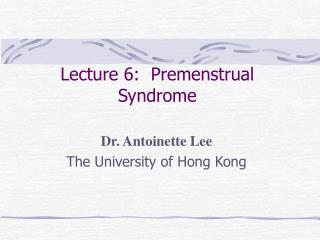 Lecture 6: Premenstrual Syndrome