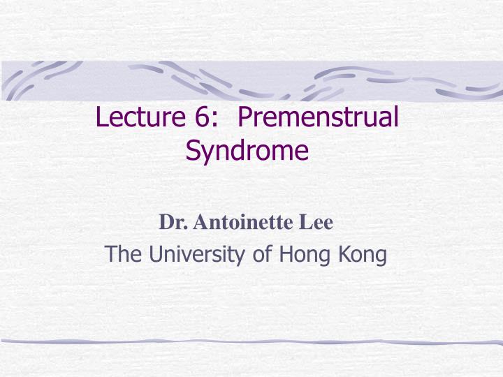 lecture 6 premenstrual syndrome
