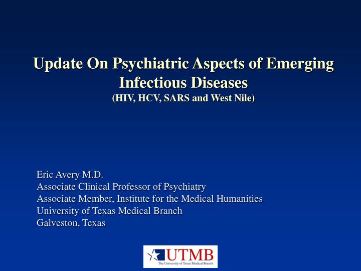 update on psychiatric aspects of emerging infectious diseases hiv hcv sars and west nile