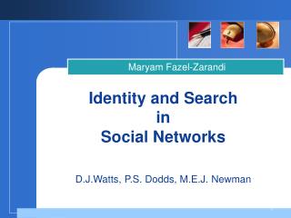 Identity and Search in Social Networks D.J.Watts, P.S. Dodds, M.E.J. Newman