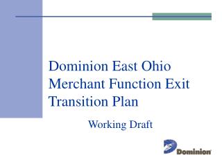 Dominion East Ohio 	 Merchant Function Exit 	 Transition Plan