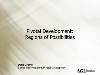 Pivotal Development: Regions of Possibilities
