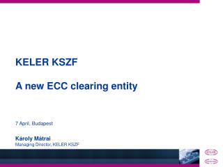KELER KSZF A new ECC clearing entity