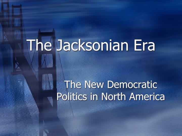 the jacksonian era