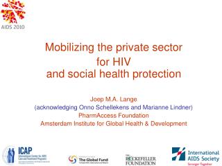 Mobilizing the private sector for HIV and social health protection Joep M.A. Lange