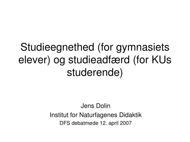 studieegnethed for gymnasiets elever og studieadf rd for kus studerende