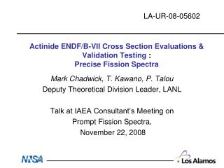 Actinide ENDF/B-VII Cross Section Evaluations &amp; Validation Testing : Precise Fission Spectra