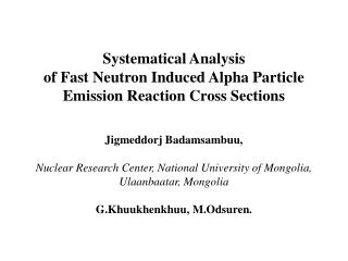 J igmeddorj Badamsambuu, Nuclear Research Center, National University of Mongolia,