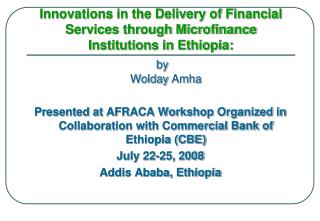 Innovations in the Delivery of Financial Services through Microfinance Institutions in Ethiopia: