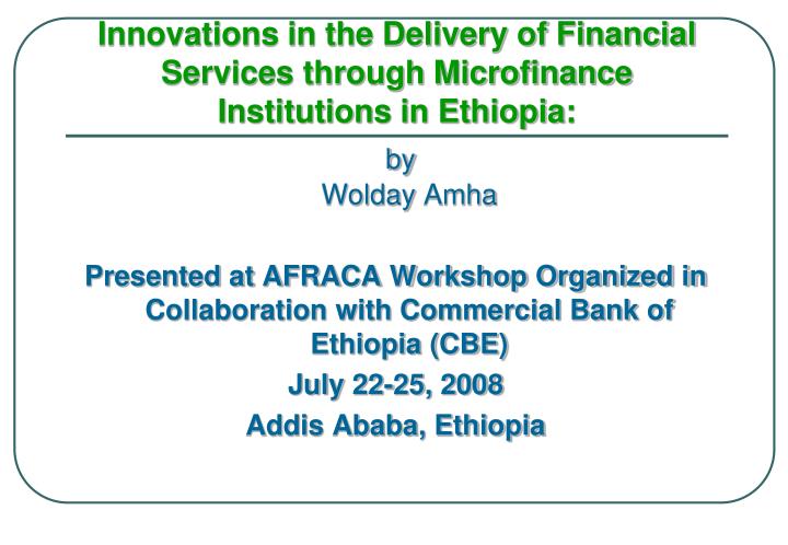 innovations in the delivery of financial services through microfinance institutions in ethiopia