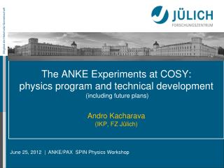 June 25, 2012 | ANKE/PAX SPIN Physics Workshop