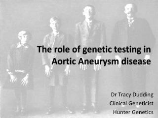 The role of genetic testing in Aortic Aneurysm disease