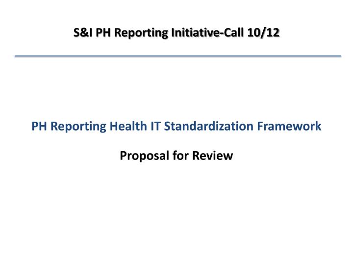 ph reporting health it standardization framework proposal for review