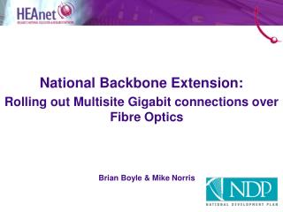 National Backbone Extension: Rolling out Multisite Gigabit connections over Fibre Optics