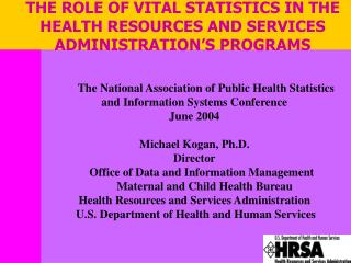 THE ROLE OF VITAL STATISTICS IN THE HEALTH RESOURCES AND SERVICES ADMINISTRATION’S PROGRAMS