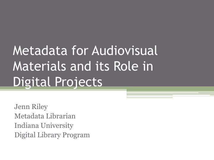 metadata for audiovisual materials and its role in digital projects