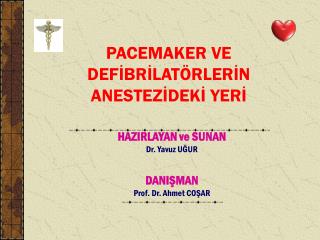 pacemaker ve def br lat rler n anestez dek yer