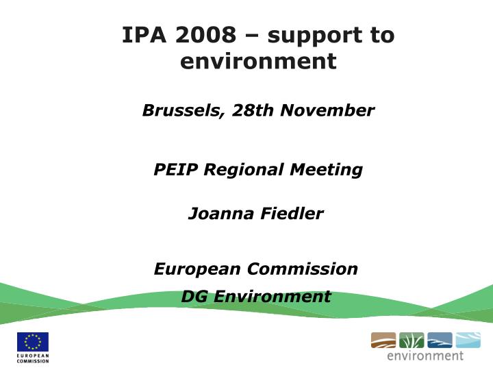 ipa 2008 support to environment brussels 28th november peip regional meeting