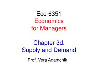 Eco 6351 Economics for Managers Chapter 3d. Supply and Demand
