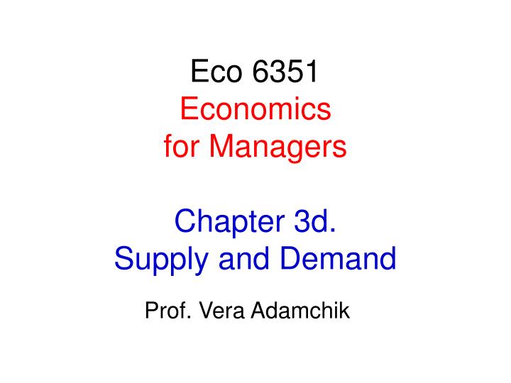 eco 6351 economics for managers chapter 3d supply and demand