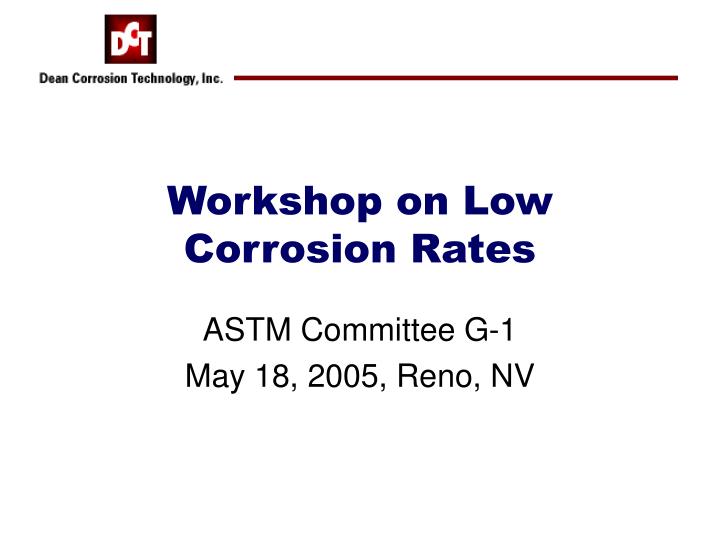 workshop on low corrosion rates