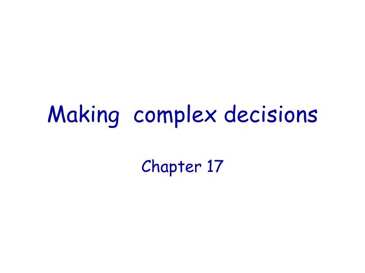 making complex decisions