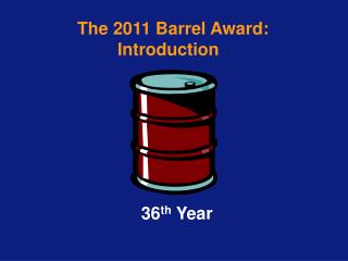 The 2011 Barrel Award: Introduction