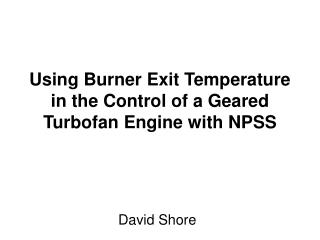 Using Burner Exit Temperature in the Control of a Geared Turbofan Engine with NPSS