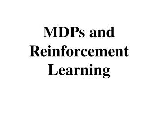 MDPs and Reinforcement Learning