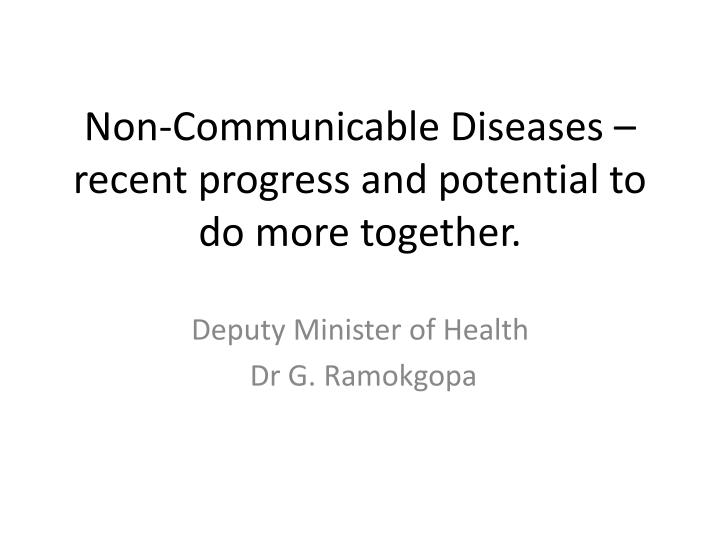 non communicable diseases recent progress and potential to do more together