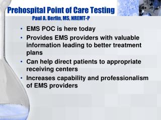 Prehospital Point of Care Testing Paul A. Berlin, MS, NREMT-P