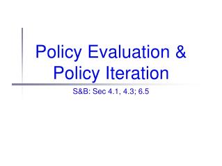 Policy Evaluation &amp; Policy Iteration