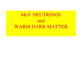 MeV NEUTRINOS and WARM DARK MATTER