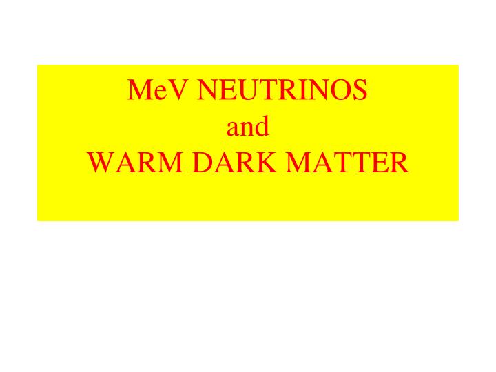 mev neutrinos and warm dark matter