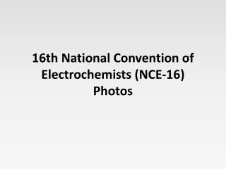 16th National Convention of Electrochemists (NCE-16) Photos