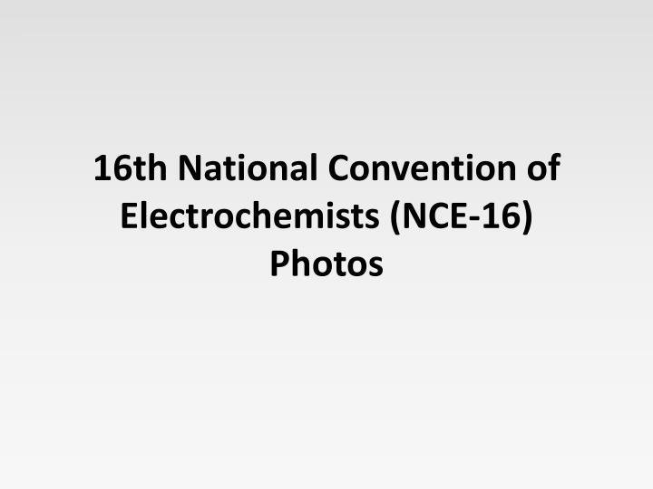 16th national convention of electrochemists nce 16 photos