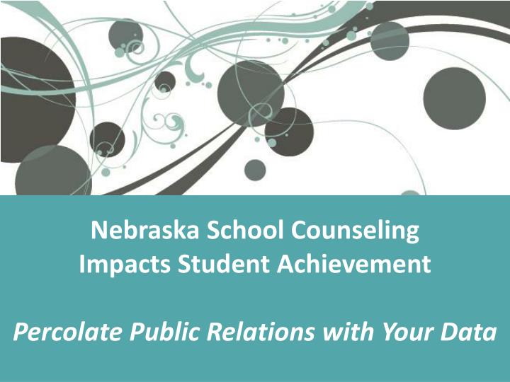 nebraska school counseling impacts student achievement percolate public relations with your data