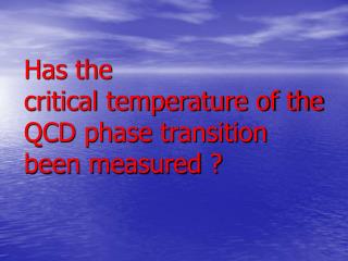 Has the critical temperature of the QCD phase transition been measured ?