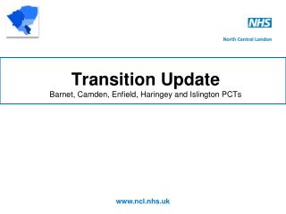 Transition Update Barnet, Camden, Enfield, Haringey and Islington PCTs