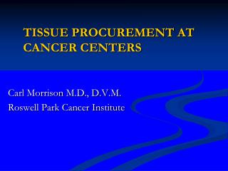 TISSUE PROCUREMENT AT CANCER CENTERS