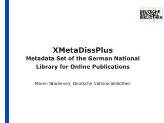 History of the metadata set - MetaDiss - XMetaDiss - XMetaDissPlus and metadata core set