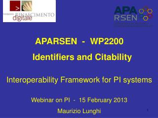 APARSEN - WP2200 Identifiers and Citability Interoperability Framework for PI systems