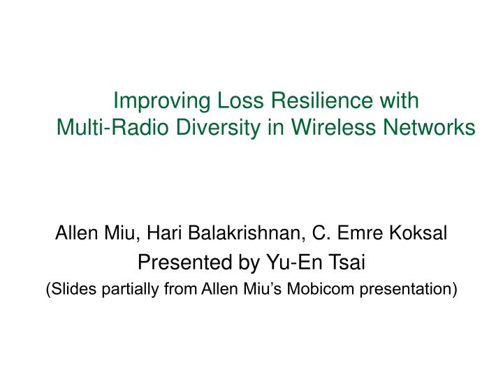 improving loss resilience with multi radio diversity in wireless networks