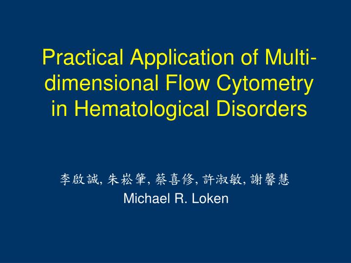 practical application of multi dimensional flow cytometry in hematological disorders