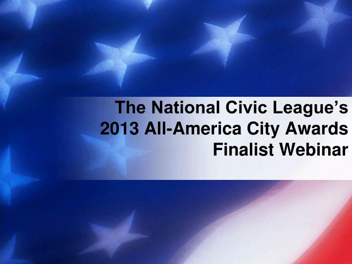 the national civic league s 2013 all america city awards finalist webinar