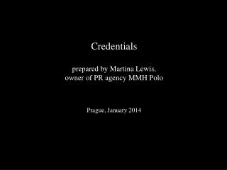 Credentials prepared by Martina Lewis, owner of PR agency MMH Polo Prague, January 2014