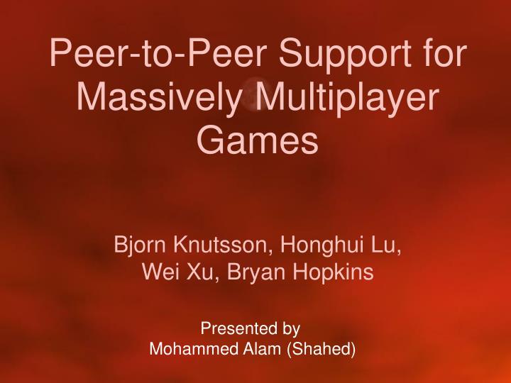 peer to peer support for massively multiplayer games