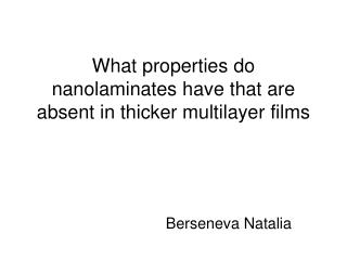 What properties do nanolaminates have that are absent in thicker multilayer films